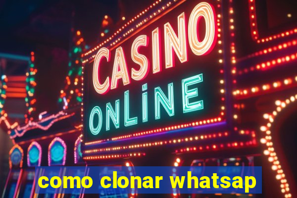 como clonar whatsap